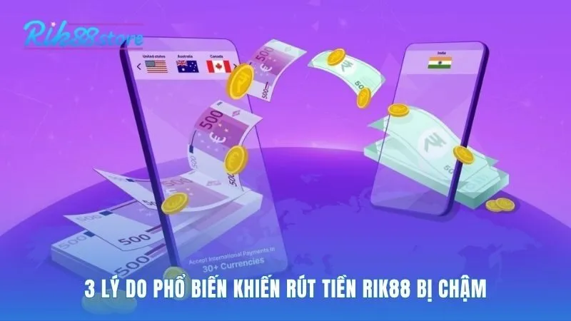 Các nguyên nhân phổ biến khiến giao dịch rút tiền bị chậm