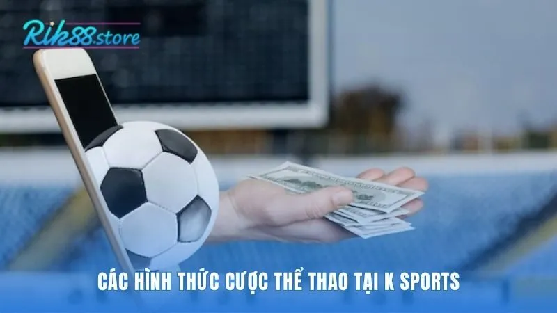 Các hình thức cược thể thao K-Sports bao gồm kèo kinh điển