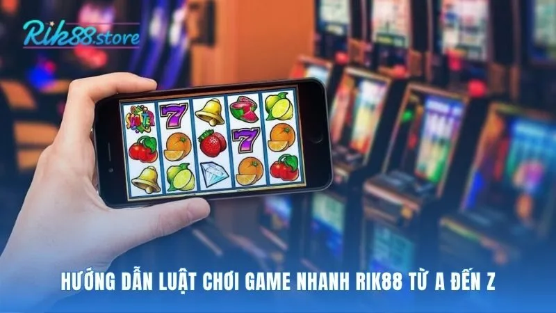 Hướng dẫn luật chơi game nhanh Rik88 giúp người mới tự tin cược