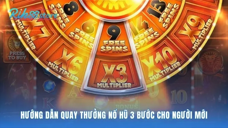 Quy trình 3 bước đơn giản giúp người mới bắt đầu quay thưởng